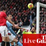 Manchester United v Manchester City: Premier League – live | Premier League
